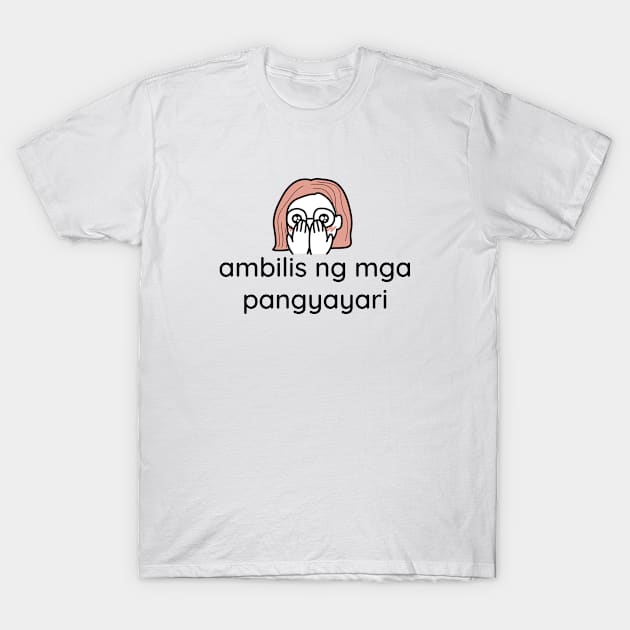 Filipino gossip tagalog humor: ambilis ng mga pangyayari T-Shirt by CatheBelan